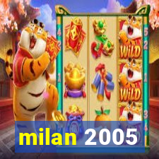 milan 2005